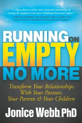 Running on Empty No More: Přeměňte své vztahy s partnerem, rodiči a dětmi na prázdné. - Running on Empty No More: Transform Your Relationships with Your Partner, Your Parents and Your Children