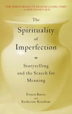 Spiritualita nedokonalosti: Vyprávění příběhů a hledání smyslu - The Spirituality of Imperfection: Storytelling and the Search for Meaning