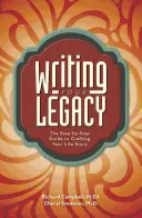 Napište svůj odkaz: Průvodce krok za krokem, jak napsat svůj životní příběh. - Writing Your Legacy: The Step-By-Step Guide to Crafting Your Life Story