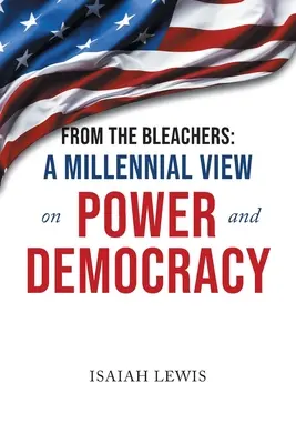 Z tribuny: Pohled tisíciletí na moc a demokracii - From the Bleachers: A Millennial View on Power and Democracy
