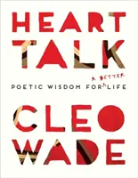 Heart Talk: Poetická moudrost pro lepší život - Heart Talk: Poetic Wisdom for a Better Life