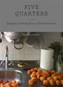 Pět čtvrtí - recepty a zápisky z římské kuchyně - Five Quarters - Recipes and Notes from a Kitchen in Rome
