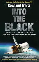 Into the Black - Elektrizující skutečný příběh o tom, jak první let raketoplánu málem skončil katastrofou - Into the Black - The electrifying true story of how the first flight of the Space Shuttle nearly ended in disaster