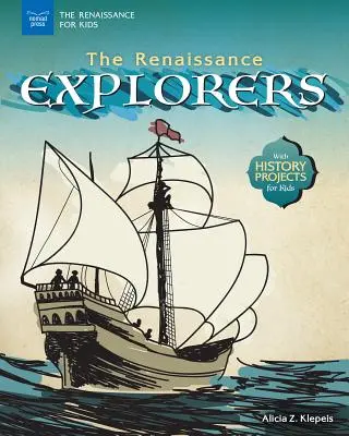 Renesanční průzkumníci: S historickými projekty pro děti - The Renaissance Explorers: With History Projects for Kids
