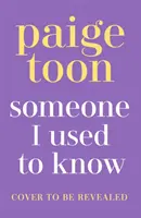Someone I Used to Know (Někdo, koho jsem znala) - nový nádherný milostný příběh s přesahem od autorky bestsellerů - Someone I Used to Know - The gorgeous new love story with a twist, from the bestselling author