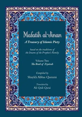 Mafatih al-Džinan: (překlad a transliterace): Díl druhý: Kniha Zijára (svazek 2) - Mafatih al-Jinan: A Treasury of Islamic Piety (Translation & Transliteration): Volume Two: The Book of Ziyarah (Volume 2)