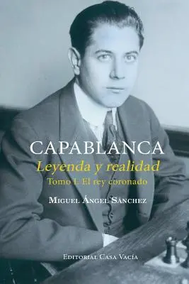 Capablanca. Legenda a realita I. díl - Capablanca. Leyenda y realidad Tomo I