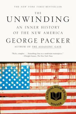 Odvíjení: Vnitřní dějiny nové Ameriky - The Unwinding: An Inner History of the New America