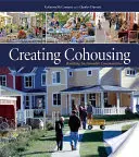 Creating Cohousing: Budování udržitelných komunit - Creating Cohousing: Building Sustainable Communities