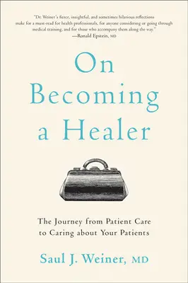 Jak se stát léčitelem: Na cestě od péče o pacienty k péči o pacienty. - On Becoming a Healer: The Journey from Patient Care to Caring about Your Patients