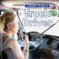 Chci být řidičem kamionu - I Want to Be a Truck Driver