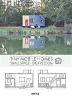 Drobné mobilní domy: Malé prostory - velká svoboda - Tiny Mobile Homes: Small Space - Big Freedom