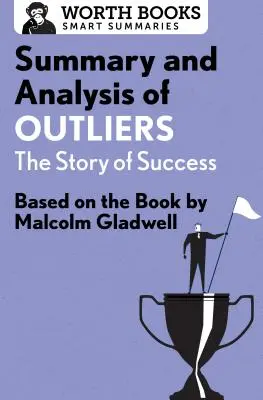 Shrnutí a analýza knihy Outliers: Příběh úspěchu: Analýza a rozbor příběhu úspěchu podle knihy Malcolma Gladwella - Summary and Analysis of Outliers: The Story of Success: Based on the Book by Malcolm Gladwell