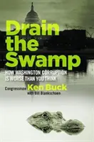 Vyčerpejte bažinu: Jak je korupce ve Washingtonu horší, než si myslíte - Drain the Swamp: How Washington Corruption Is Worse Than You Think