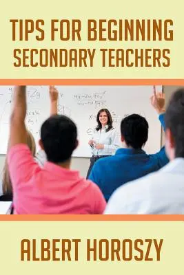 Tipy pro začínající středoškolské učitele - Tips for Beginning Secondary Teachers