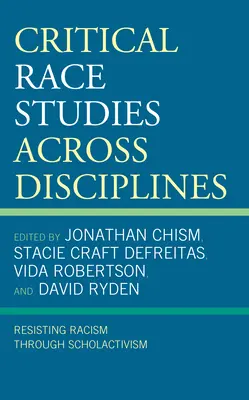 Kritická rasová studia napříč obory: Odolávání rasismu prostřednictvím školního aktivismu - Critical Race Studies Across Disciplines: Resisting Racism through Scholactivism