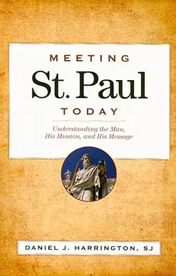 Setkání se svatým Pavlem dnes: Pavel: Jak porozumět člověku, jeho poslání a poselství? - Meeting St. Paul Today: Understanding the Man, His Mission, and His Message