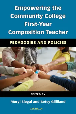 Empowering the Community College First-Year Composition Teacher: Pedagogika a politika - Empowering the Community College First-Year Composition Teacher: Pedagogies and Policies