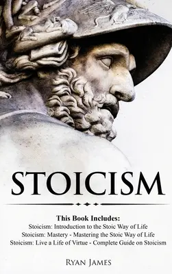 Stoicismus: 3 knihy v jedné - Stoicismus: Stoicismus: Úvod do stoického způsobu života, Mistrovství stoicismu: Stoická cesta života: Úvod do stoického způsobu života, S - Stoicism: 3 Books in One - Stoicism: Introduction to the Stoic Way of Life, Stoicism Mastery: Mastering the Stoic Way of Life, S