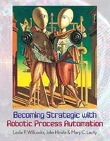 Jak se stát strategickým s robotickou automatizací procesů - Becoming Strategic with Robotic Process Automation