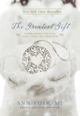 Největší dar: Rozbalení celého příběhu lásky o Vánocích: Oslava nejsvětějšího daru: Vánoční oslava lásky. - The Greatest Gift: Unwrapping the Full Love Story of Christmas