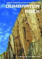 Kompletní průvodce horolezce po Dumbartonské skále - Climber's Complete Guide to Dumbarton Rock