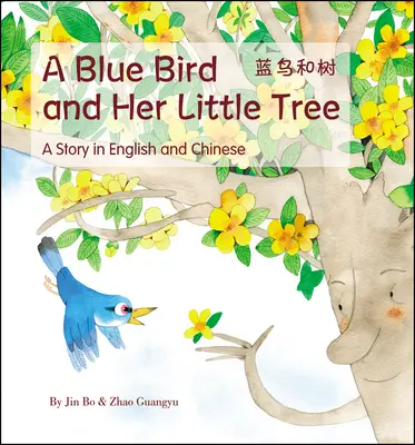 Modrý ptáček a jeho stromeček - Příběh vyprávěný v angličtině a čínštině - Blue Bird and her Little Tree - A Story Told in English and Chinese