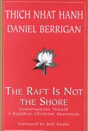 Vor není břeh: Vydejte se na cestu k buddhisticko-křesťanskému uvědomění. - The Raft is Not the Shore: Conversations Toward a Buddhist-Christian Awareness