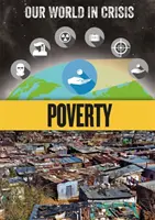 Náš svět v krizi: Chudoba - Our World in Crisis: Poverty