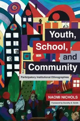 Mládež, škola a komunita: Škola a škola: participativní institucionální etnografie - Youth, School, and Community: Participatory Institutional Ethnographies