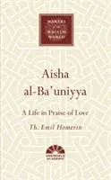 Aisha Al-Ba'uniyya: A Life in Praise of Love (Život ve chvále lásky) - Aisha Al-Ba'uniyya: A Life in Praise of Love