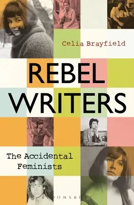 Rebelové spisovatelé: Rebel Writers: The Accidental Feminists: The Accidental Feminists - The Accidental Feminists: Shelagh Delaney - Edna O Brien - Lynne Reid Banks - Charlotte Bingham - Nell Dunn - Virginia Ironside - Marga - Rebel Writers: The Accidental Feminists: Shelagh Delaney - Edna O'Brien - Lynne Reid Banks - Charlotte Bingham - Nell Dunn - Virginia Ironside - Marga