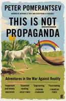 Tohle není propaganda - Dobrodružství ve válce proti realitě - This Is Not Propaganda - Adventures in the War Against Reality