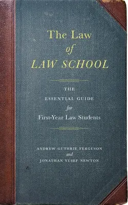 Právo na právnické fakultě: Základní průvodce pro studenty prvního ročníku právnické fakulty: Právo a právo v praxi (Law Law: The Essential Guide for first-year Law Students) - The Law of Law School: The Essential Guide for First-Year Law Students