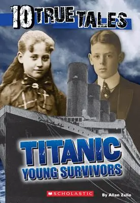 10 skutečných příběhů, Mladí lidé, kteří přežili Titanic - 10 True Tales, Titanic Young Survivors