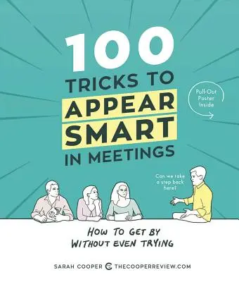 100 triků, jak na schůzkách působit chytře: Jak prorazit, aniž byste se o to snažili - 100 Tricks to Appear Smart in Meetings: How to Get by Without Even Trying