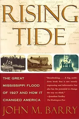 Rising Tide: The Great Mississippi Flood of 1927 and How It Changed America (Zvyšující se příliv: Velká povodeň na Mississippi v roce 1927 a jak změnila Ameriku) - Rising Tide: The Great Mississippi Flood of 1927 and How It Changed America