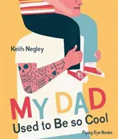 Můj táta býval tak cool - My Dad Used to Be So Cool
