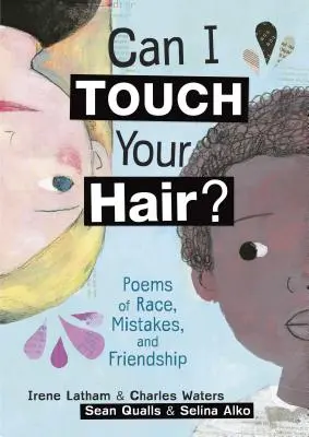 Mohu si sáhnout na tvé vlasy? Básně o rase, omylech a přátelství: Jak si sáhnout na vlasy? - Can I Touch Your Hair?: Poems of Race, Mistakes, and Friendship