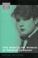 Mužská žena ve výmarském Německu - The Masculine Woman in Weimar Germany