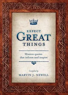 Očekávejte velké věci: Misijní citáty, které informují a inspirují - Expect Great Things: Mission Quotes That Inform and Inspire