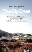 Velcí - Jak nás formovaly přírodní katastrofy (a co s nimi můžeme dělat) (Big Ones - How Natural Disasters Have Shaped Us (And What We Can Do About Them)) - Big Ones - How Natural Disasters Have Shaped Us (And What We Can Do About Them)