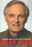 Nikdy si nenechte vycpat svého psa - Never Have Your Dog Stuffed
