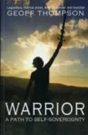 Bojovník - Cesta k vlastní suverenitě - Warrior - A Path to Self Sovereignty