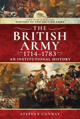 Dějiny britské armády, 1714-1783: Dějiny institucí - kniha z roku 1714: 1. - History of the British Army, 1714-1783: An Institutional History