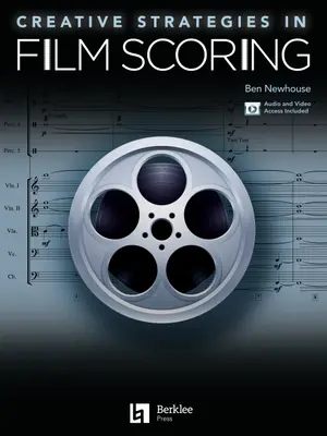 Kreativní strategie ve filmové hudbě: Včetně audio a video přístupu - Creative Strategies in Film Scoring: Audio and Video Access Included