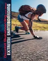 Downhill Skateboarding a další extrémní skateboarding - Downhill Skateboarding and Other Extreme Skateboarding