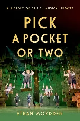 Vyber si do kapsy nebo do dvou: Dějiny britského hudebního divadla - Pick a Pocket or Two: A History of British Musical Theatre