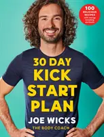 30denní startovací plán - 100 chutných receptů s cvičením pro zvýšení energie - 30 Day Kick Start Plan - 100 Delicious Recipes with Energy Boosting Workouts