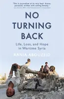 Není cesty zpět - Život, ztráta a naděje ve válečné Sýrii - No Turning Back - Life, Loss, and Hope in Wartime Syria